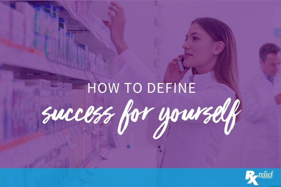 How to Define Success for Your Pharmacy Career - Rx relief