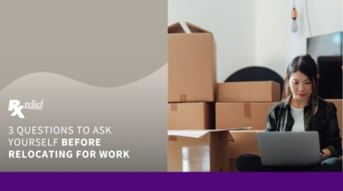 Three Questions to Ask Before Relocating for Work | Rx relief