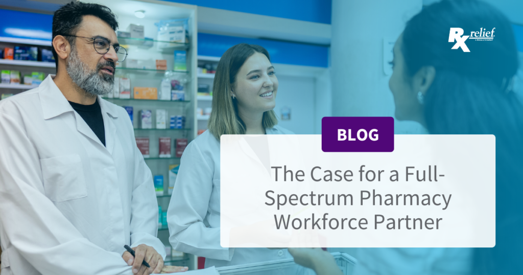 The Case for a Full-Spectrum Pharmacy Workforce Partner - Rx relief